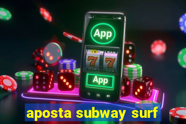 aposta subway surf